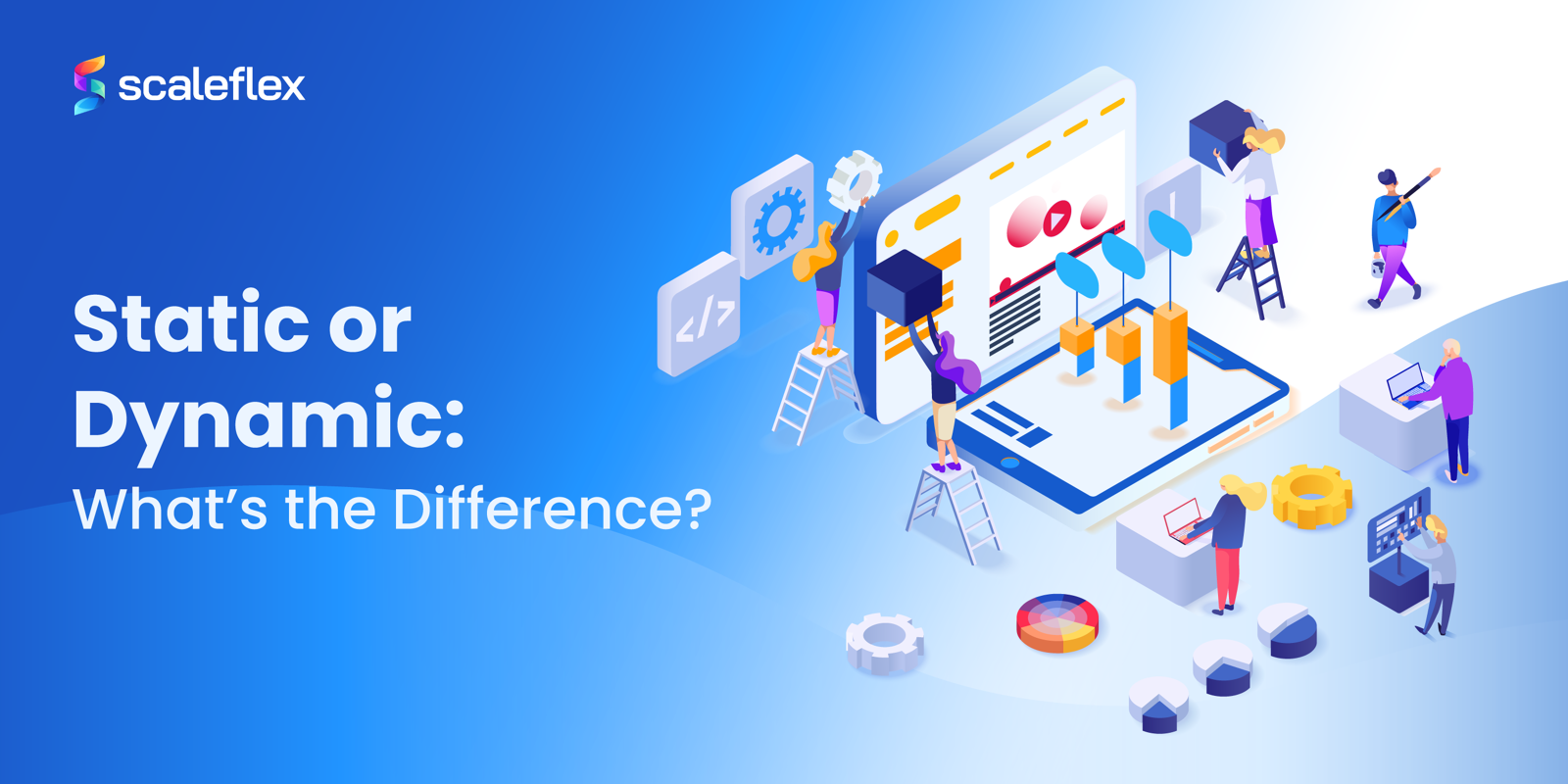 Understanding Static and Dynamic Content: Differences and Benefits of Each